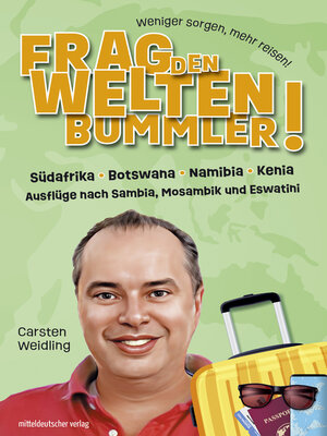 cover image of Frag den Weltenbummler! Südafrika, Botswana, Namibia, Kenia und Ausflüge nach Sambia, Mosambik und Eswatini